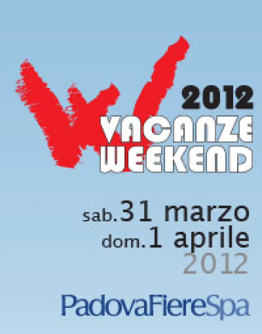 Fiera Vacanze Weekend 2012 a Padova: 31 Marzo e 1 Aprile 2012. Fiera del turismo e offerte per le vacanze